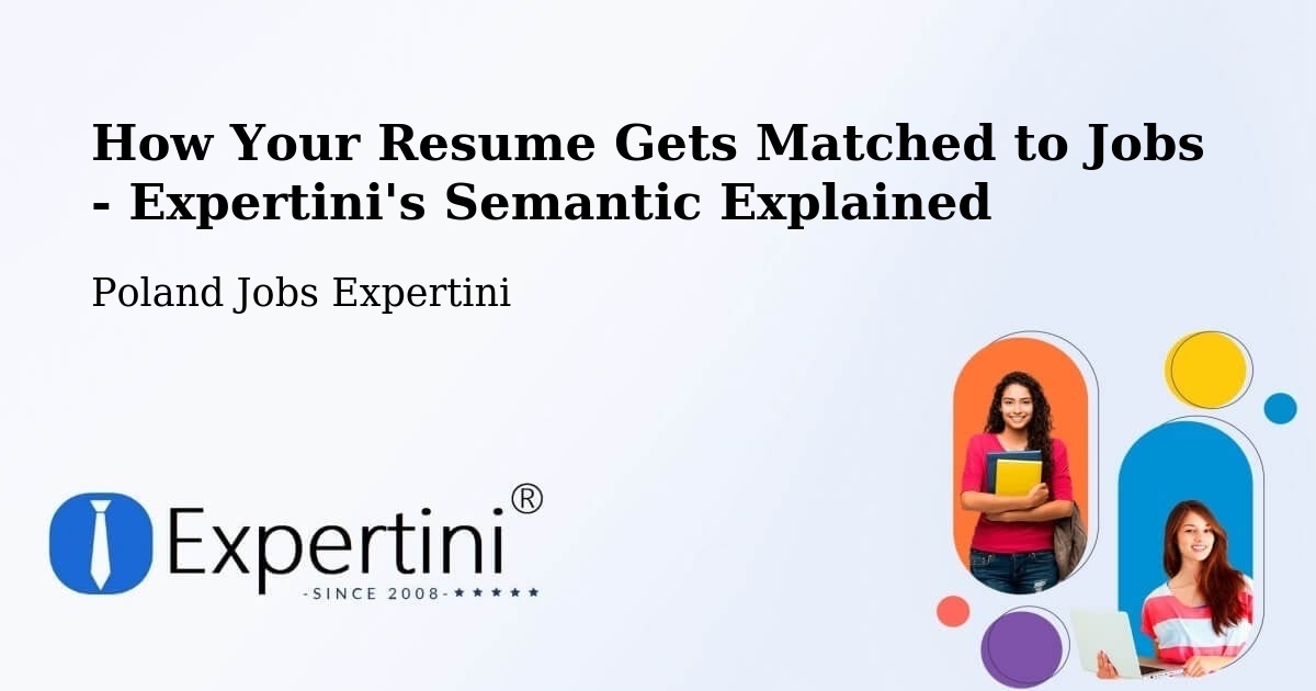 How Your Resume Gets Matched to Jobs - Expertini's Semantic Explained - Poland Jobs Expertini
